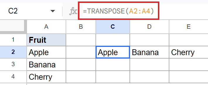 Google Sheets: `TRANSPOSE(A2:A4)` in C2 converts vertical Apple, Banana, Cherry to horizontal.