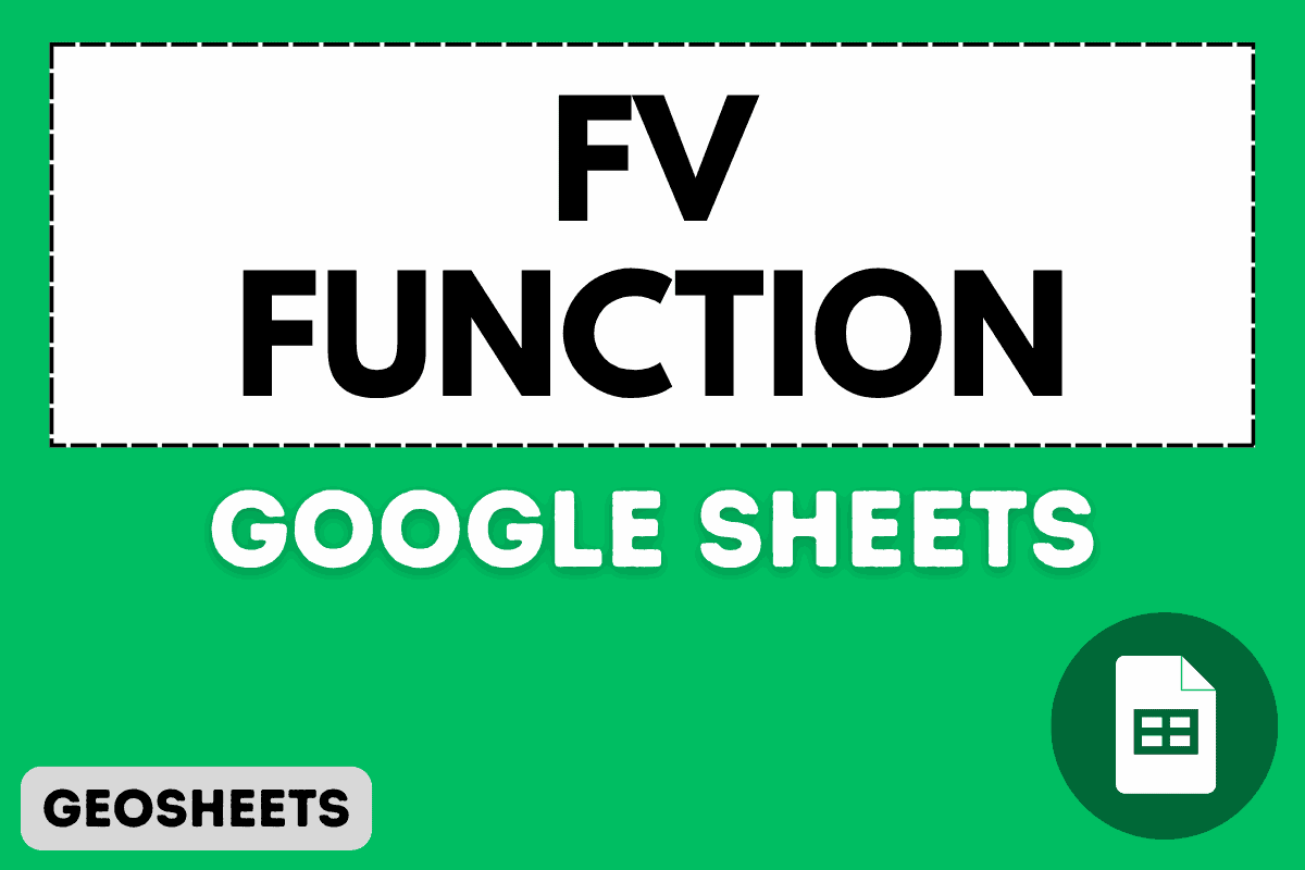 FV Function in Google Sheets (4 Easy Examples)