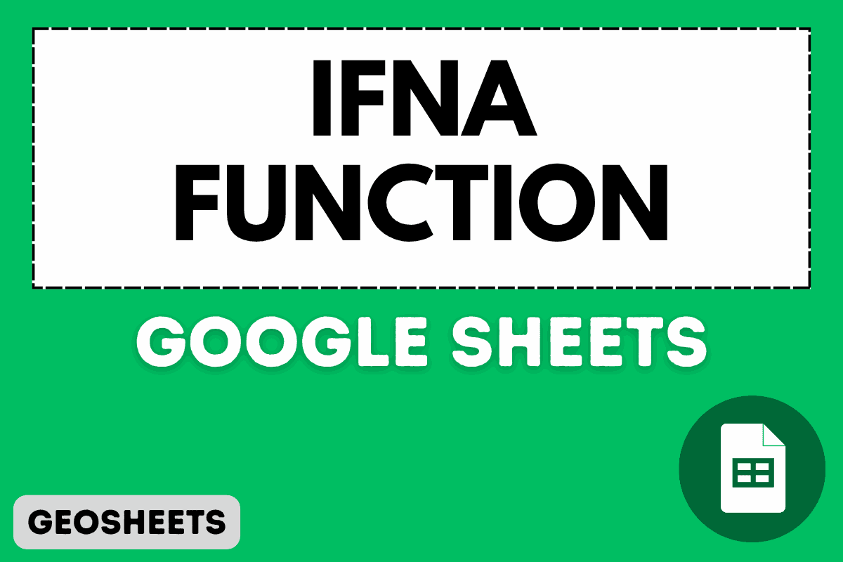 IFNA Function in Google Sheets (5 Easy Examples)