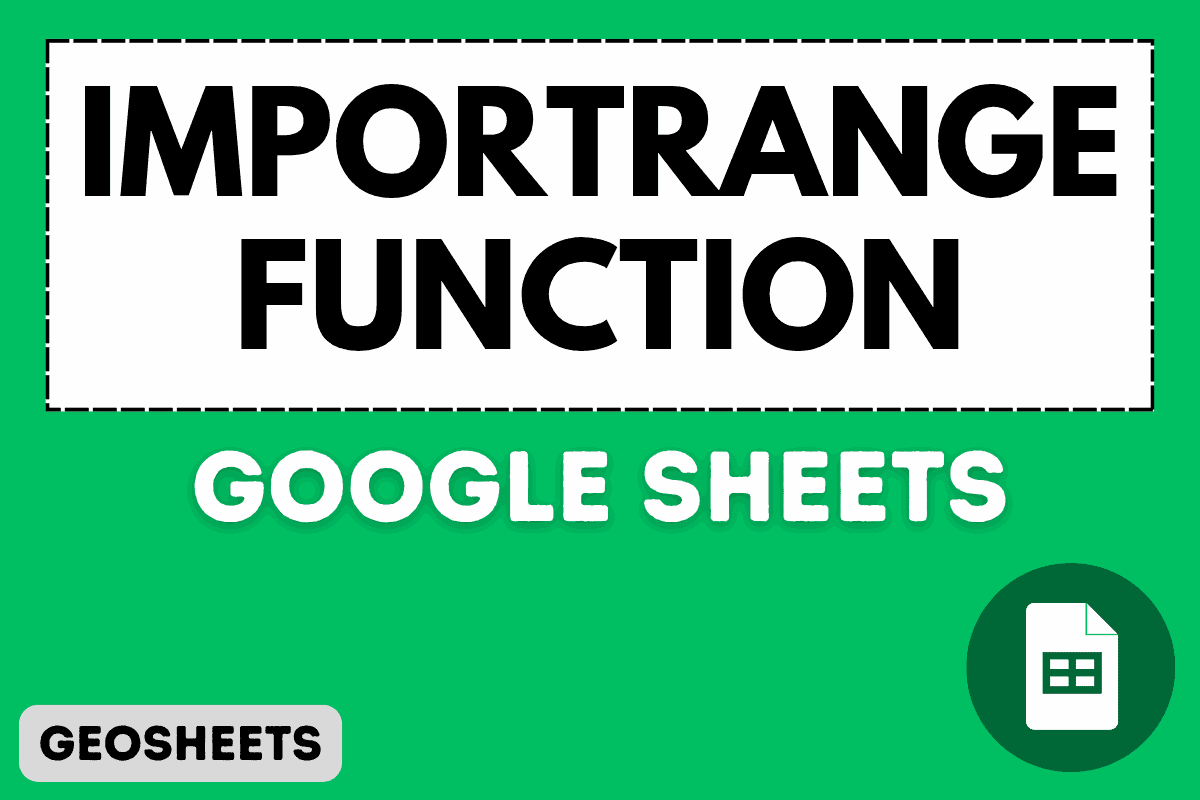 IMPORTRANGE Function in Google Sheets (5 Easy Examples)