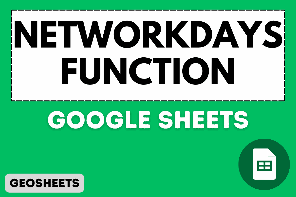 NETWORKDAYS Function in Google Sheets (5 Easy Examples)