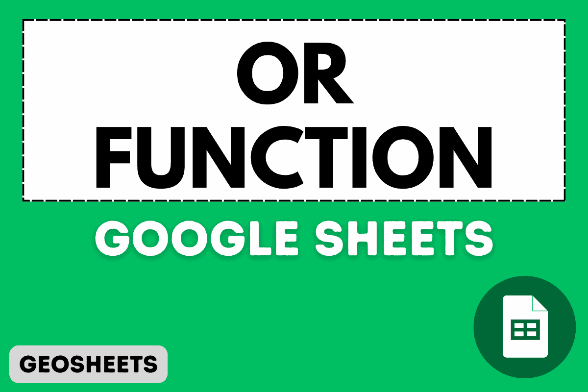 OR Function in Google Sheets (4 Easy Examples)