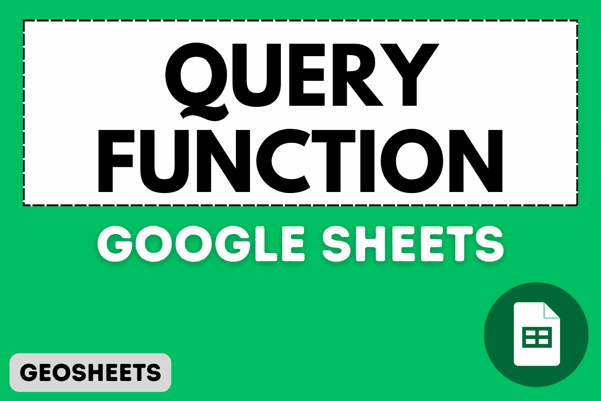 QUERY Function in Google Sheets (6 Easy Examples)