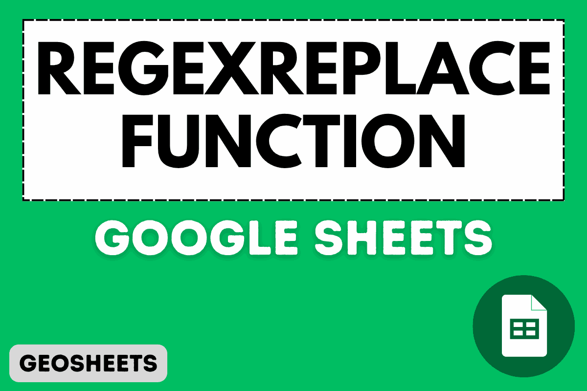 REGEXREPLACE Function in Google Sheets (5 Easy Examples)