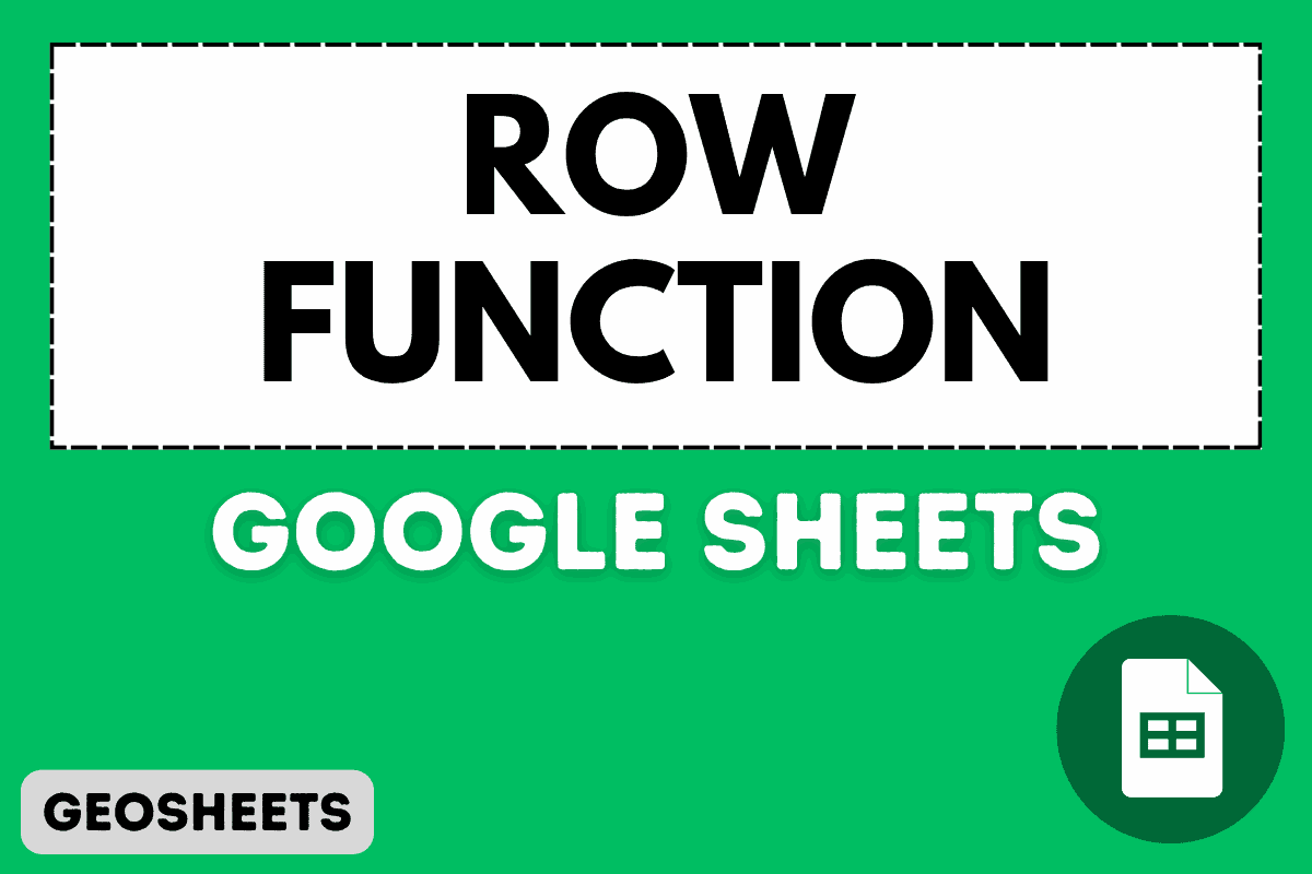 ROW Function in Google Sheets (5 Easy Examples)