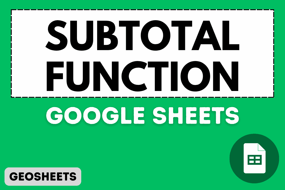 SUBTOTAL Function in Google Sheets (5 Easy Examples)