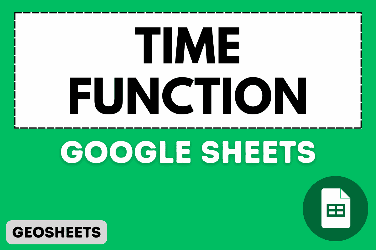TIME Function in Google Sheets (5 Easy Examples)