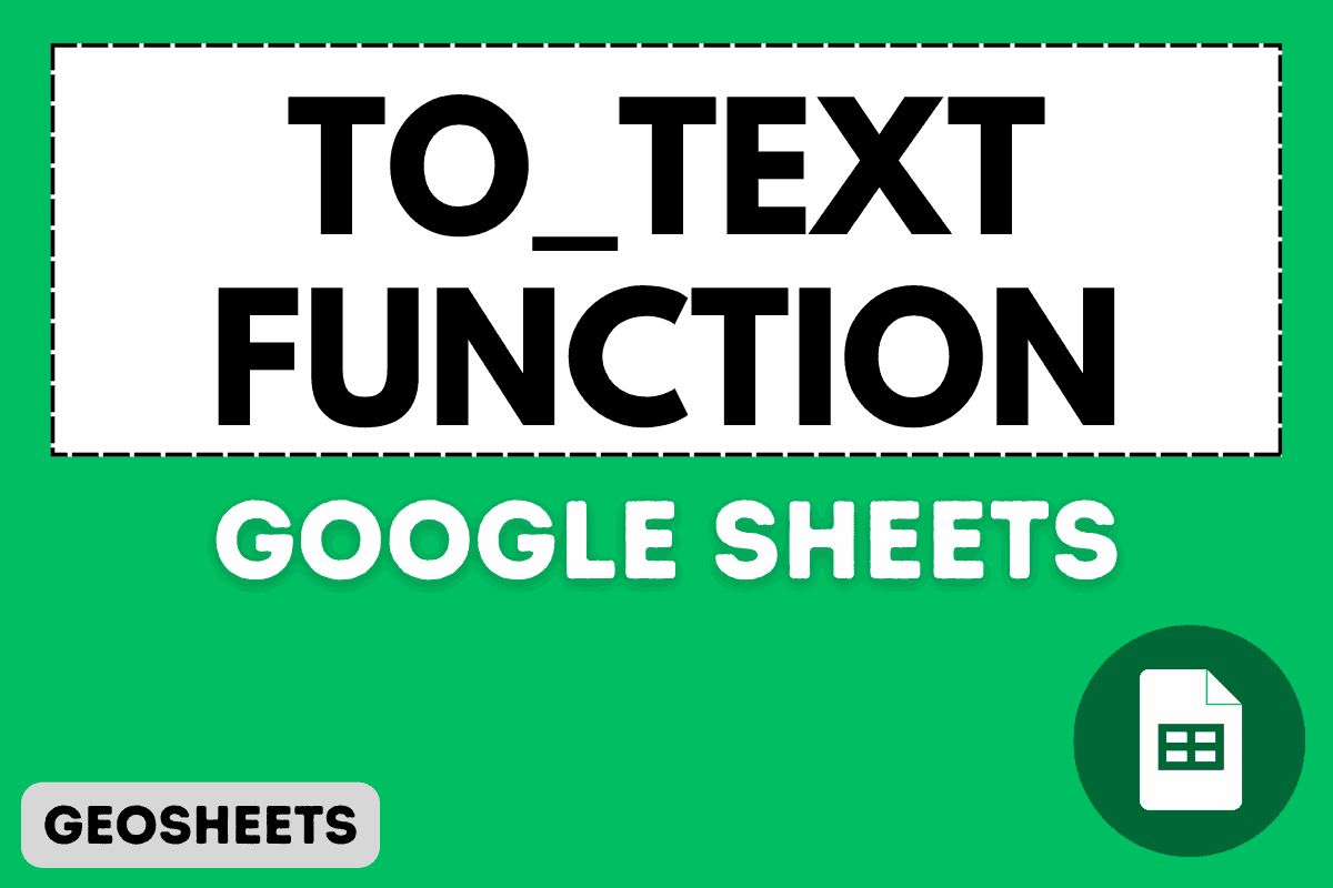 TO_TEXT Function in Google Sheets (5 Easy Examples)